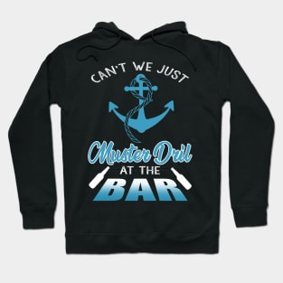 Can't We Just Muster Drill At The Bar T-Shirt Funny Boating Hoodie